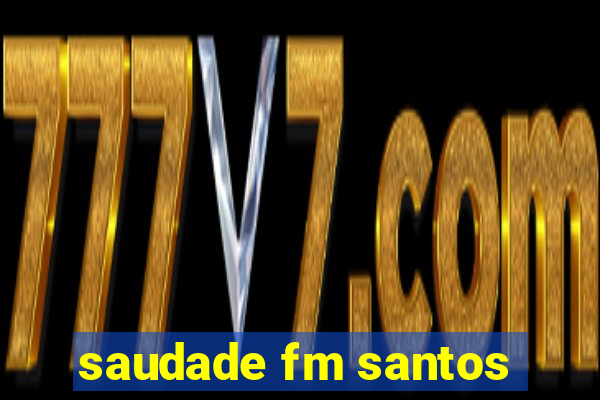 saudade fm santos